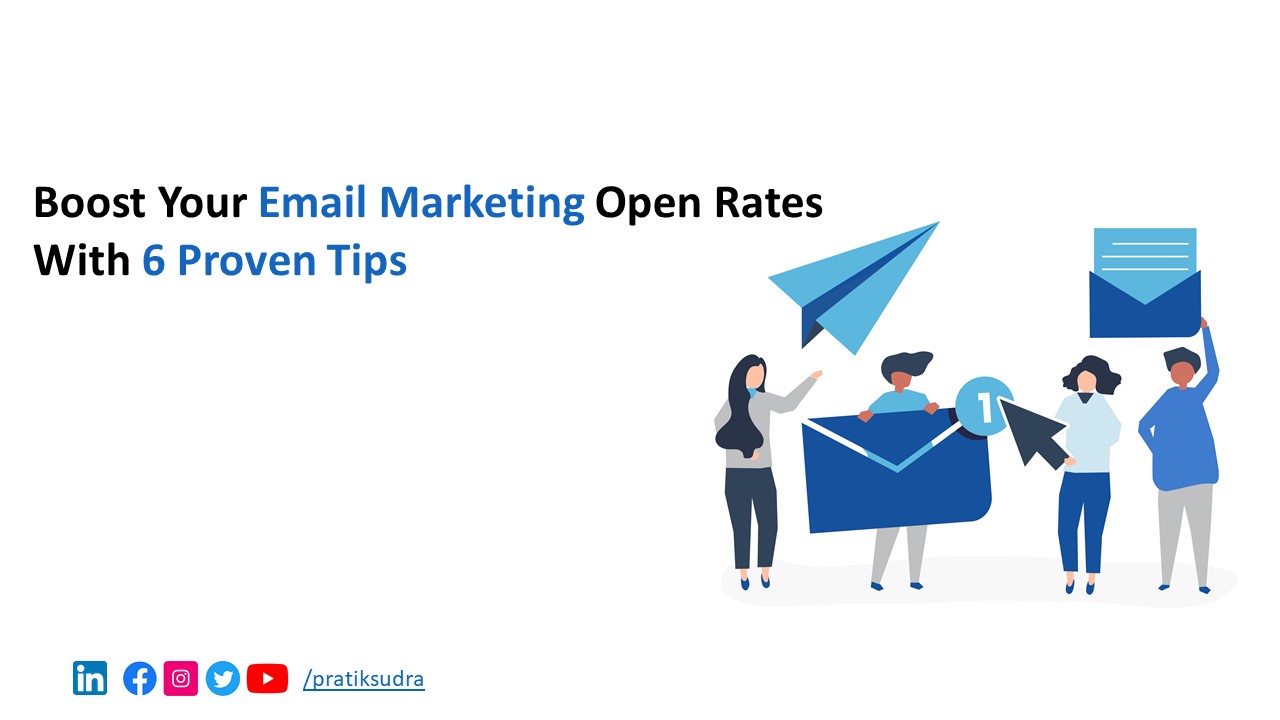 Boost Your Email Marketing Open Rates with 6 Proven Tips